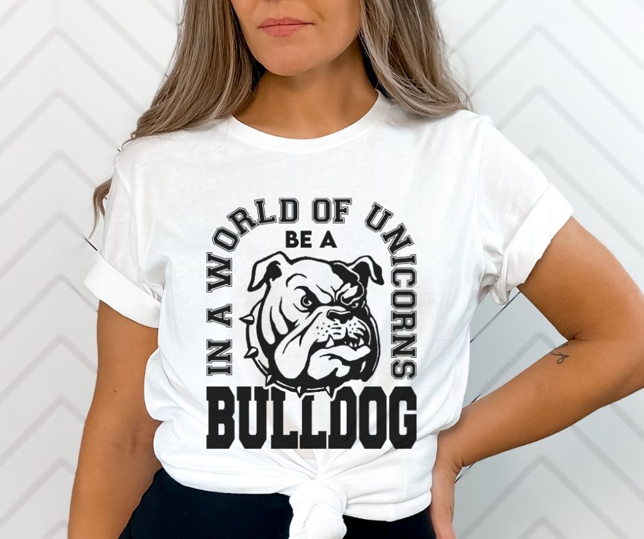 Forever a Bulldog (In a World of Unicorns) - DTF