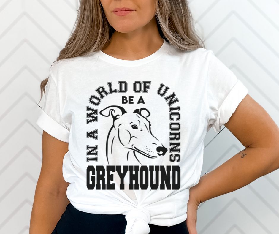 Forever a Greyhound (In a World of Unicorns) - DTF